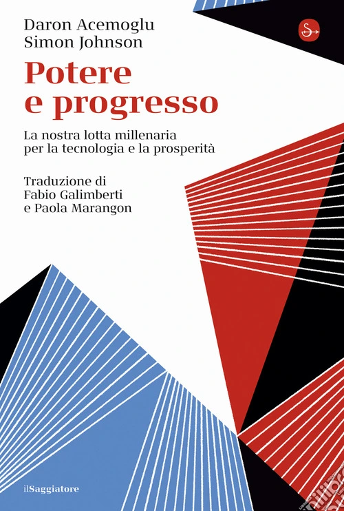 Potere e progresso. La nostra lotta millenaria per la tecnologia e la prosperit�