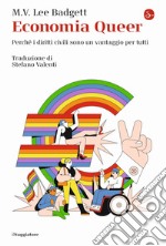 Economia Queer. Perché i diritti civili sono un vantaggio per tutti libro