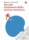 Piccolo dizionario della nostra coscienza libro