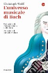 L'universo musicale di Bach libro