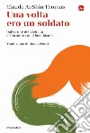 Una volta ero un soldato. Dall'orrore del Vietnam all'incontro con il buddhismo libro