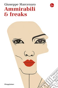 Ammirabili & freaks libro