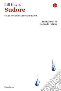 Sudore. Una storia dell'esercizio fisico libro