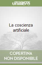 La coscienza artificiale libro