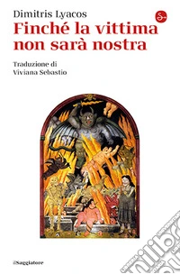 Finché la vittima non sarà nostra libro