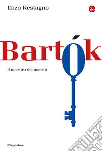 Bela Bartok. Il maestro dei maestri libro