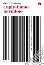 Capitalismo avvoltoio. Storia delle promesse tradite del neoliberismo libro