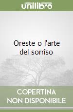 Oreste o l'arte del sorriso libro