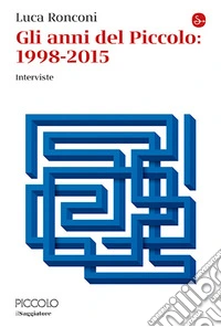 Gli anni del Piccolo 1998-2015 libro