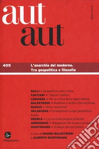 Aut aut. Vol. 405: L' anarchia del moderno. Tra geopolitica e filosofia libro