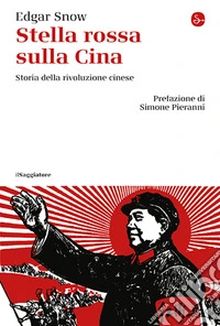 Stella rossa sulla Cina. Storia della rivoluzione cinese libro