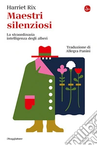 Maestri silenziosi. La straordinaria intelligenza degli alberi libro
