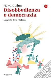 Disobbedienza e democrazia. Lo spirito della ribellione libro