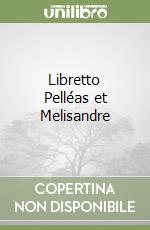Libretto Pelléas et Melisandre libro