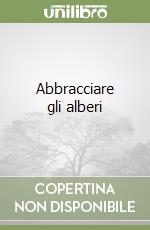 Abbracciare gli alberi