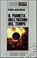 Pianeta nell'occhio del tempo libro