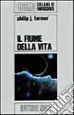 Il fiume della vita libro