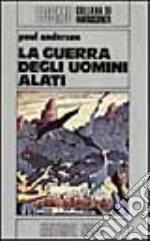 La guerra degli uomini alati libro