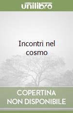 Incontri nel cosmo libro