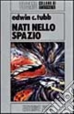 Nati nello spazio libro