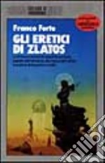 Gli eretici di Zlatos libro