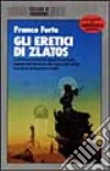 Gli eretici di Zlatos libro