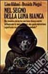 Nel segno della luna bianca libro