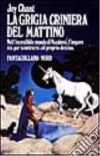 La grigia criniera del mattino libro