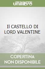 Il CASTELLO DI LORD VALENTINE libro