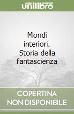 Mondi interiori. Storia della fantascienza