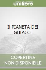 Il PIANETA DEI GHIACCI libro