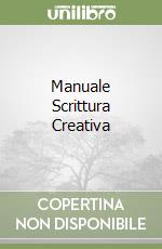 Manuale Scrittura Creativa libro