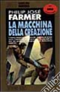 La macchina della creazione libro
