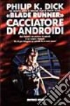 Blade Runner «Cacciatore di androidi» libro