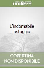 L'indomabile ostaggio libro