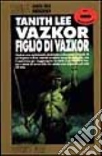 Vazkor figlio di Vazkor libro