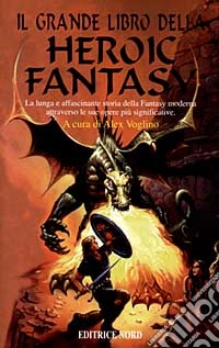 Il grande libro della heroic fantasy libro