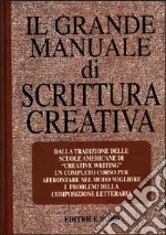 Il grande manuale di scrittura creativa libro