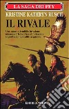 La saga dei Fey. Il rivale libro di Rusch Kristine K.