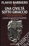 Una civiltà sotto ghiaccio libro