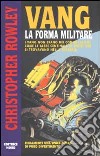 Vang: la forma militare libro di Rowley Christopher