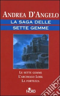 La saga delle sette gemme: Le sette gemme-L'arcimago Lork-La fortezza libro