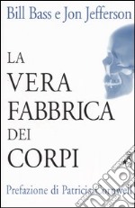 La vera fabbrica dei corpi