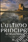 L'ultimo principe d'Irlanda libro