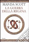 La guerra della regina libro di Scott Manda