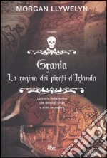 Grania. La regina dei pirati d'Irlanda libro