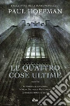 Le quattro cose ultime libro di Hoffman Paul