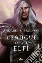 Il sangue degli elfi. The witcher. Vol. 3 libro