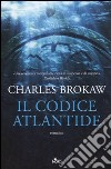 Il Codice Atlantide libro di Brokaw Charles