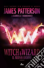 Witch & Wizard. Il nuovo ordine libro